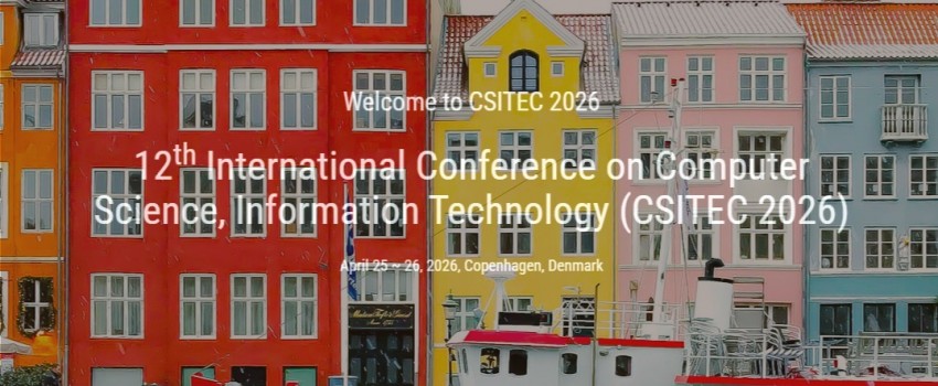 12th International Conference on Computer Science, Information Technology (CSITEC 2026)