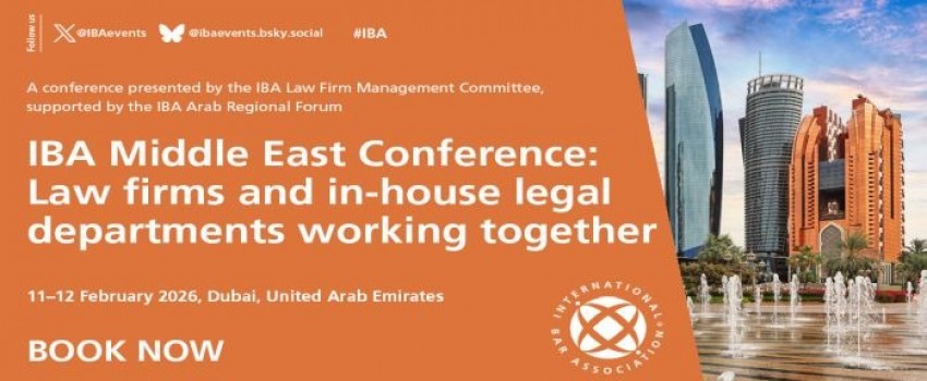 IBA Middle East Conference: Law firms and in-house legal departments working together