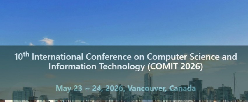 10th International Conference on Computer Science, Information Technology and Artificial Intelligence (COMIT 2026)