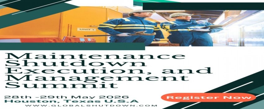 Maintenance Shutdown Execution and Management Summit (MSEMS), 28th-29th May 2026, Houston, Texas, US