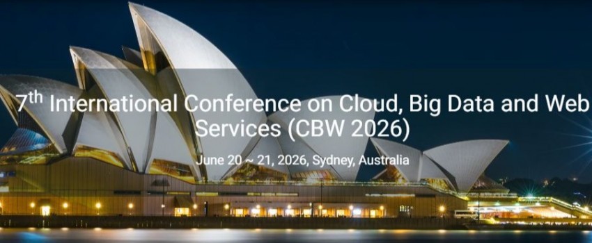 7th International Conference on Cloud, Big Data and Web Services (CBW 2026)