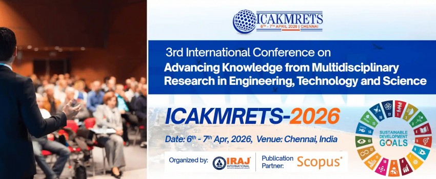 3rd International Conference on Advancing Knowledge from Multidisciplinary Research in Engineering, Technology and Science(ICAKMRETS-2026)