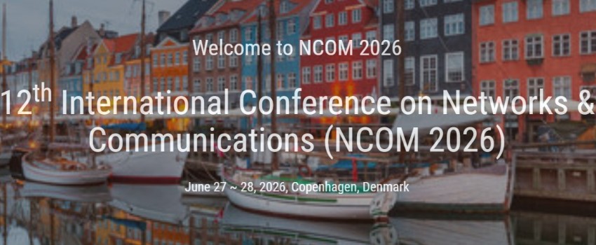 12th International Conference on Networks & Communications (NCOM 2026)