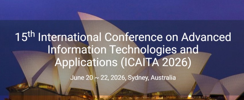 15th International Conference on Advanced Information Technologies and Applications (ICAITA 2026)