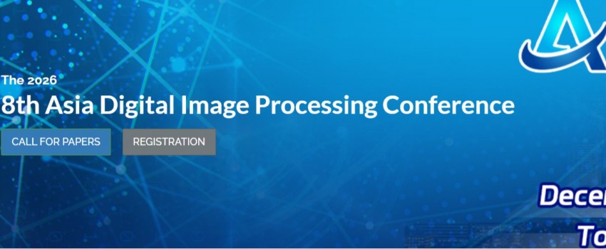 2026 8th Asia Digital Image Processing Conference (ADIP 2026)
