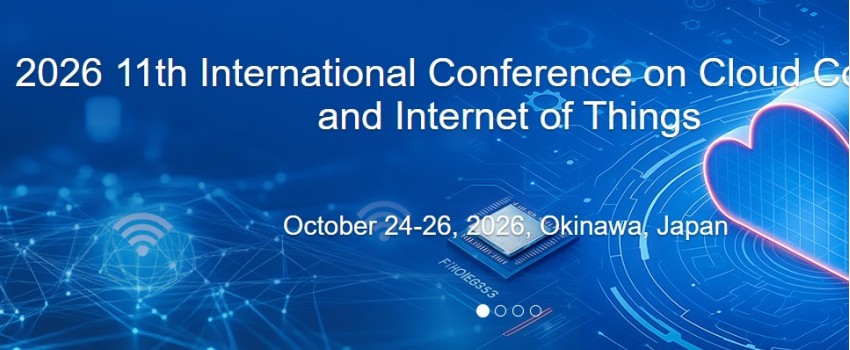 2026 11th International Conference on Cloud Computing and Internet of Things (CCIOT 2026)