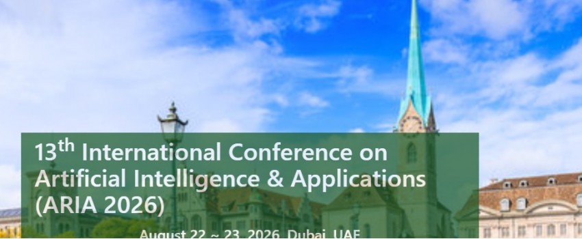 13th International Conference on Artificial Intelligence & Applications (ARIA 2026)