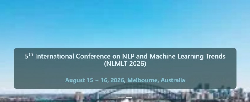 5th International Conference on NLP and Machine Learning Trends (NLMLT 2026)