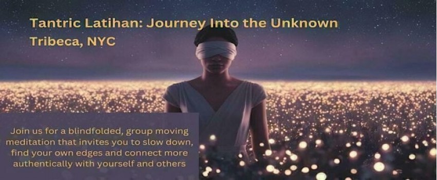 Tantric Latihan - Journey Into the Unknown on 21 Apr 2026
