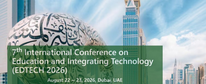 7th International Conference on Education and Integrating Technology (EDTECH 2026)