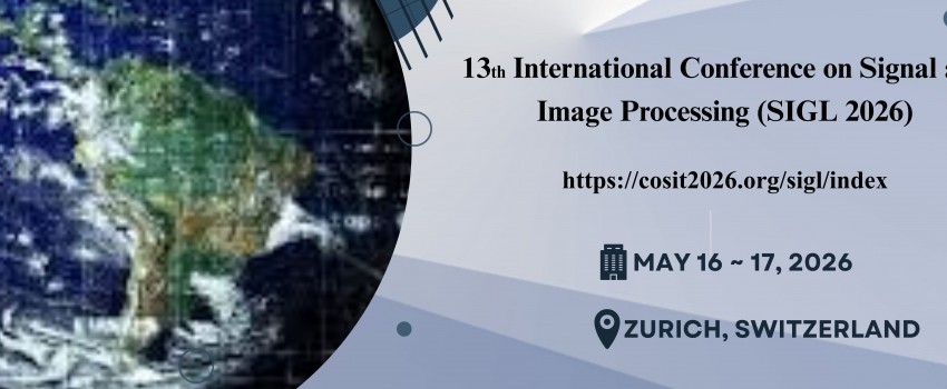 13th International Conference on Signal and Image Processing (SIGL 2026)