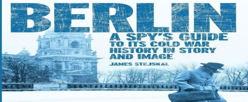 Cold War Conversation Virtual Lecture Series - Berlin: A Spy's Guide to its Cold War History