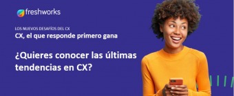 LOS NUEVOS DESAFÍOS DEL CX Freshworks 2021