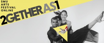 SMU Arts Festival: 2GETHER AS 1 (30 Nov - 30 Dec)
