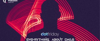 DotFriday by Polkadot India - The DAO Chapter