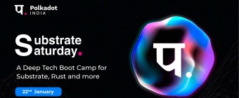 Substrate Saturday by Polkadot India - Bootcamp 2