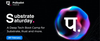 Substrate Saturday By Polkadot India - Bootcamp 3