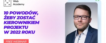 Bezpłatny webinar - 10 powodów, żeby zostać kierownikiem projektu w 2022 roku