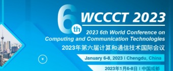 2023 the 6th World Conference on Computing and Communication Technologies (WCCCT 2023)