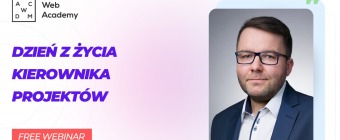 Bezpłatny webinar - Dzień z życia Kierownika Projektów