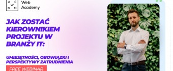 Bezpłatny webinar - Jak zostać kierownikiem projektu w branży IT: umiejętności, obowiązki i perspektywy zatrudnienia