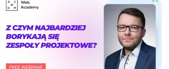 Bezpłatny webinar -  Z czym najbardziej borykają się zespoły projektowe?
