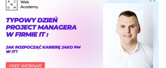 Bezpłatny webinar - Typowy dzień Project Managera w firmie IT. Jak rozpocząć karierę jako PM w IT?