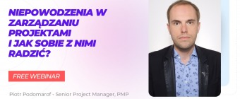 Bezpłatny webinar -  Niepowodzenia w zarządzaniu projektami i jak sobie z nimi radzić?