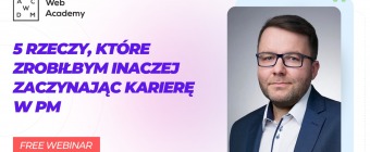 Bezpłatny webinar 一 5 rzeczy, które zrobiłbym inaczej zaczynając karierę w PM