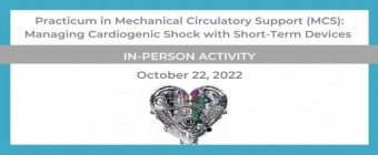 Practicum in Mechanical Circulatory Support (MCS): Managing Cardiogenic Shock with Short-Term Device