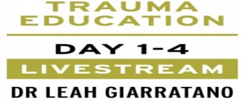 Treating PTSD + Complex Trauma with Dr Leah Giarratano 21-22 and 28-29 September 2023 Livestream - Cardiff