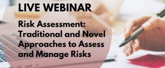 Webinar -  Risk Assessment: Traditional and Novel Approaches to Assess and Manage Risks