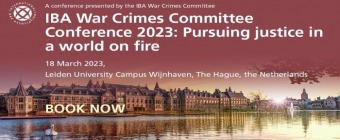 Pursuing justice in a world on fire IBA War Crimes Committee Conference, the Hague, 18 March 2023