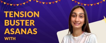 Tension Buster Asanas by Trishee Jain | Solh Fiesta