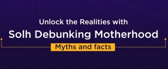 Debunking Motherhood Myths and facts with Solh Fiesta