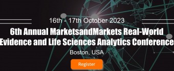 6th Annual MarketsandMarkets Real-World Evidence and Life Sciences Analytics Conference