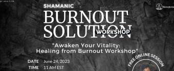 SHAMANIC BURNOUT SOLUTION WORKSHOP
