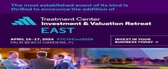 Treatment Center Investment and Valuation Retreat East 2024