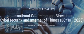 International Conference on Blockchain, Cybersecurity and Internet of Things (BCYIoT 2023)