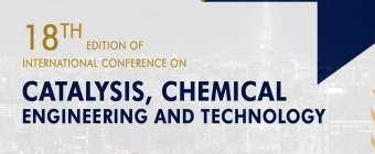 18th Edition of International Conference on Catalysis, Chemical Engineering and Technolog