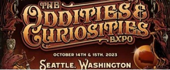  The Oddities & Curiosities Expo - SEATTLE, WA.