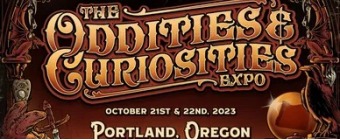 THE ODDITIES & CURIOSITIES EXPO - PORTLAND