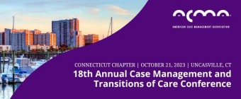 Annual Case Management and Transitions of Care Conference 