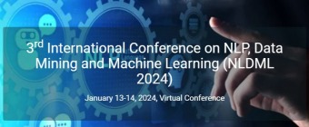 3rd International Conference on NLP, Data Mining and Machine Learning (NLDML 2024)