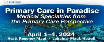 Scripps 2024 Primary Care in Paradise - CME Conference - Maui, Hawaii