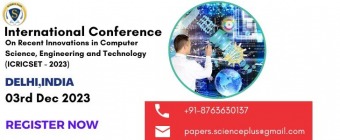 International Conference on Recent Innovations in Computer Science, Engineering and Technology (ICRICSET - 2023)