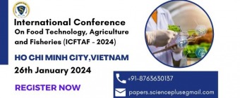 International Conference on Food Technology, Agriculture and Fisheries (ICFTAF - 2024)