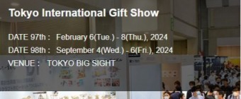 TOKYO INTERNATIONAL GIFT SHOW