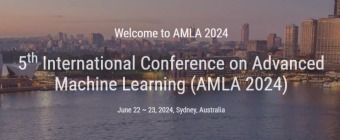 5th International Conference on Advanced Machine Learning (AMLA 2024)