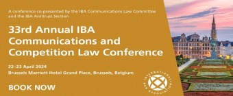 33rd Annual IBA Communications and Competition Law Conference